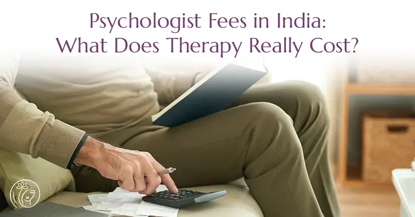 Psychologist Fees in India Cost of Therapy & Consultation
